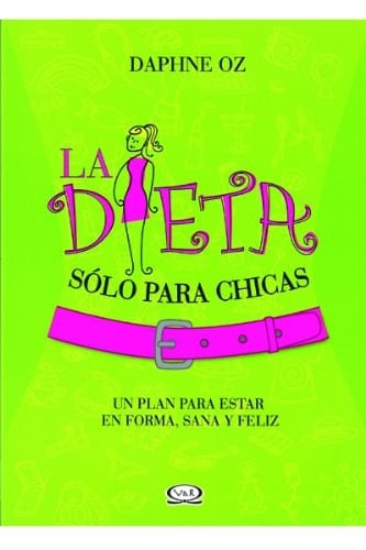 La dieta sólo para chicas un plan para estar en forma, sana y feliz