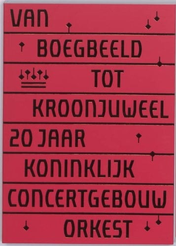 Van boegbeeld tot kroonjuweel 20 jaar Koninklijk Concertgebouworkest