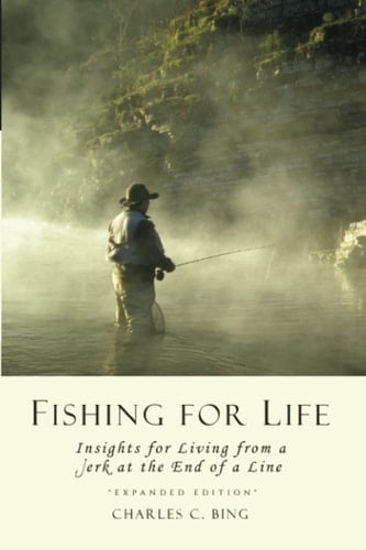 Fishing for Life: Insights for Living from a Jerk on the End of a Line