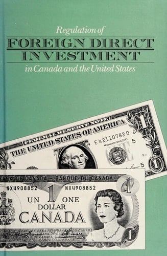 Regulation of Foreign Direct Investment in Canada and the United States: Prospects and Challenges