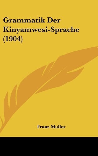 Grammatik Der Kinyamwesi-Sprache (1904) (German Edition)