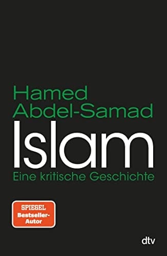 Islam Eine kritische Geschichte