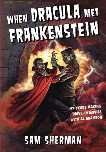 When Dracula Met Frankenstein My Years Making Drive-In Movies with Al Adamson