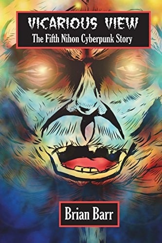 Vicarious View The Sixth Nihon Cyberpunk Short Story