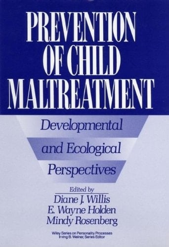 Prevention of Child Maltreatment: Developmental and Ecological Perspectives (Wiley Series on Personality Processes)