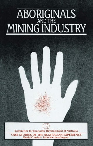 Aboriginals and the Mining Industry Case Studies of the Australian Experience