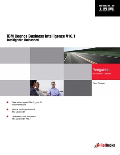 IBM Cognos Business Intelligence V10.1: Intelligence Unleashed