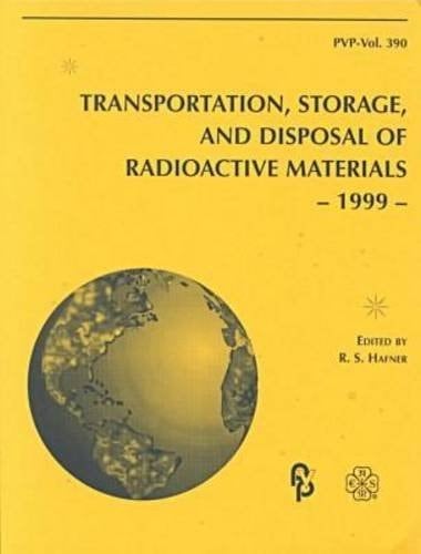 Transportation, Storage, and Disposal of Radioactive Materials-1999 Presented at the 1999 ASME Pressure Vessels and Piping Conference : Boston, Massachusetts, August 1-5, 1999