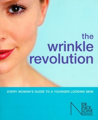 The Wrinkle Revolution Every Woman's Guide to a Younger Looking Skin