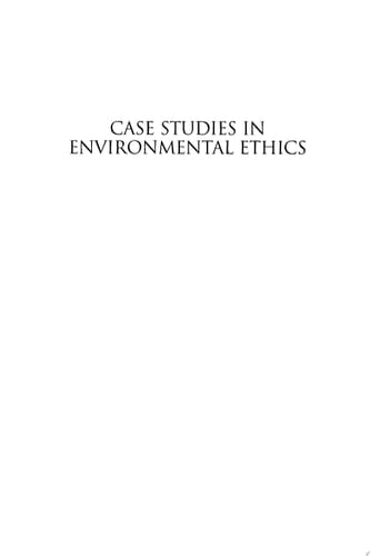 Case Studies in Environmental Ethics