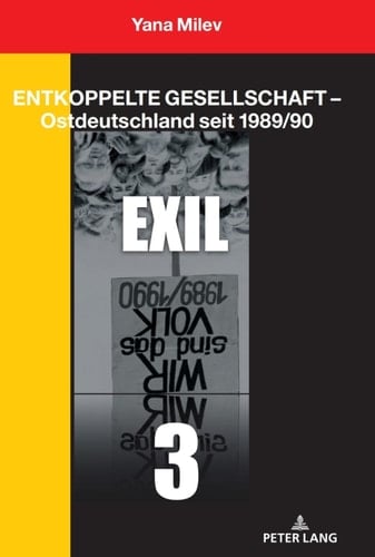 Entkoppelte Gesellschaft – Ostdeutschland seit 1989/90