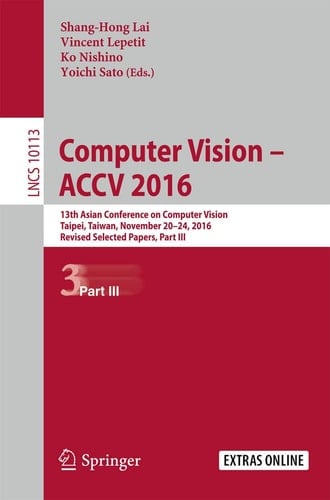 Computer Vision – ACCV 2016 13th Asian Conference on Computer Vision, Taipei, Taiwan, November 20-24, 2016, Revised Selected Papers, Part III