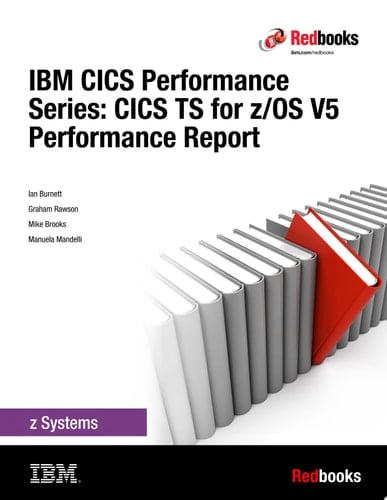 IBM CICS Performance Series: CICS TS for z/OS V5 Performance Report