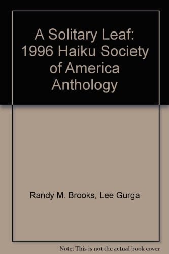 A Solitary Leaf 1996 Members Anthology : Haiku Society of America