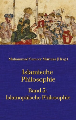 Islamische Philosophie Band 5: Islamopäische Philosophie