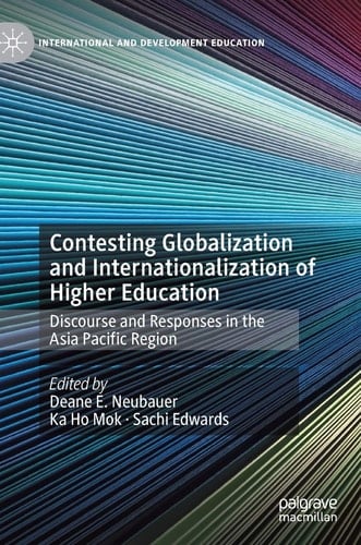 Contesting Globalization and Internationalization of Higher Education Discourse and Responses in the Asia Pacific Region