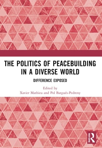 The Politics of Peacebuilding in a Diverse World Difference Exposed