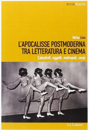 L'apocalisse postmoderna tra letteratura e cinema catastrofi, oggetti, metropoli, corpi