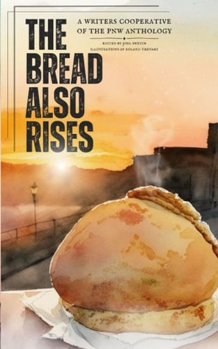 The Bread Also Rises (WCPNW Anthologies)