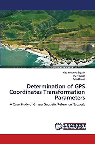 Determination of GPS Coordinates Transformation Parameters A Case Study of Ghana Geodetic Reference Network