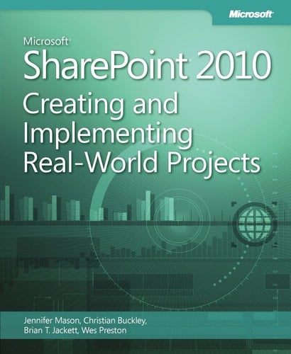 Microsoft SharePoint 2010 Creating and Implementing Real-world Projects