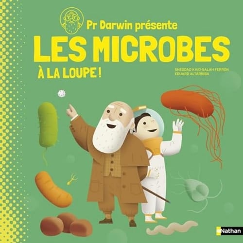 Pr Darwin présente les microbes A la loupe !