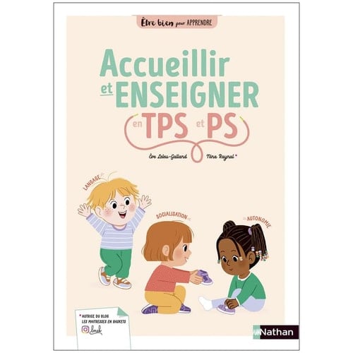 Accueillir et enseigner TPS et PS Langage, autonomie, socialisation
