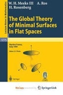 The Global Theory of Minimal Surfaces in Flat Spaces Lectures given at the 2nd Session of the Centro Internazionale Matematico Estivo (C.I.M.E.) held in Martina Franca, Italy, June 7-14, 1999