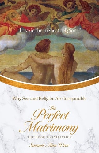 The Perfect Matrimony Why Sex and Religion Are Inseparable