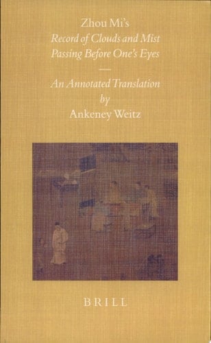 Zhou Mi's Record of Clouds and Mist Passing Before One's Eyes An Annotated Translation