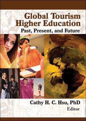 Global Tourism Higher Education Past, Present, and Future
