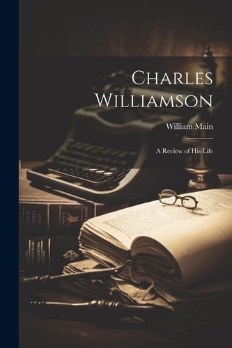 Charles Williamson A Review of His Life