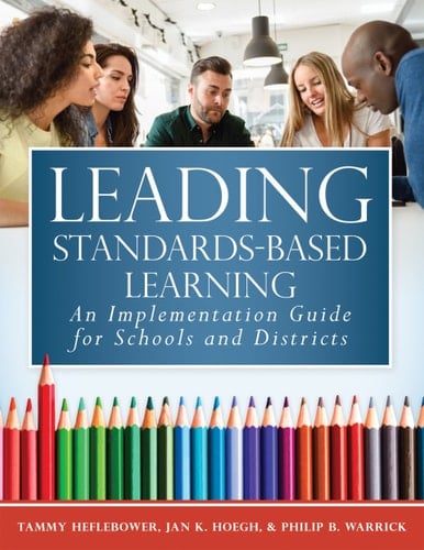 Leading Standards-Based Learning An Implementation Guide for Schools and Districts (A Comprehensive, Five-Step Marzano Resources Curriculum Implementation