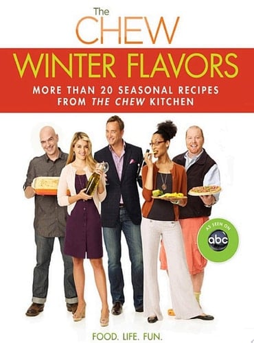 The Chew: Winter Flavors More than 20 Seasonal Recipes from The Chew Kitchen