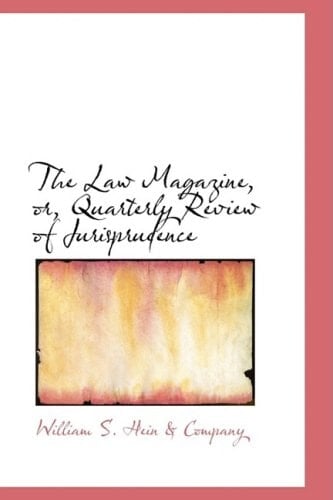 The Law Magazine, or, Quarterly Review of Jurisprudence