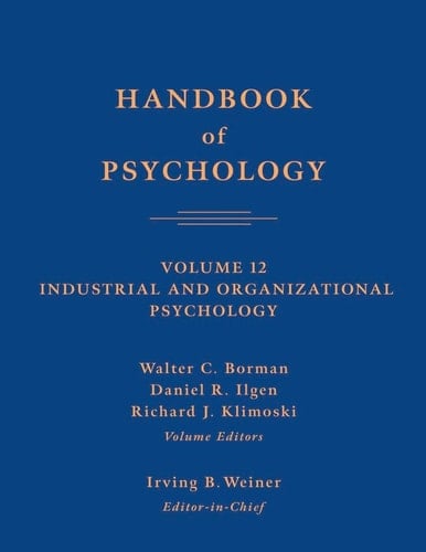 Handbook of Psychology, Industrial and Organizational Psychology