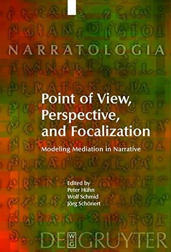 Point of View, Perspective, and Focalization Modeling Mediation in Narrative