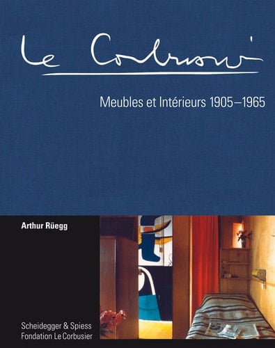 Le Corbusier Furniture and Interiors 1905-1965