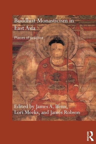 Buddhist Monasticism in East Asia Places of Practice
