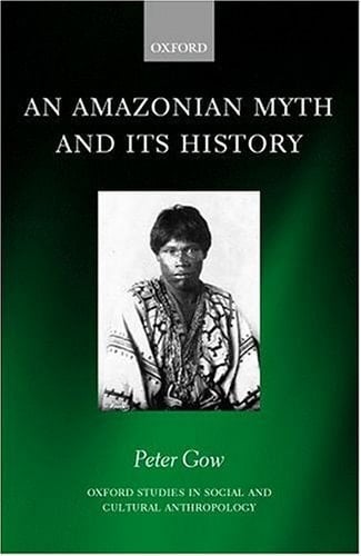 An Amazonian Myth and Its History