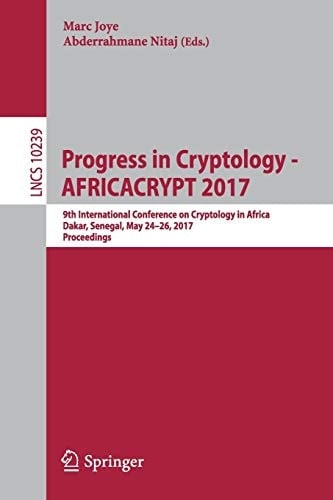 Progress in Cryptology - AFRICACRYPT 2017 9th International Conference on Cryptology in Africa, Dakar, Senegal, May 24-26, 2017, Proceedings