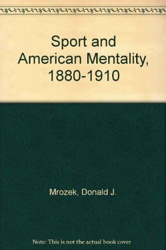 Sport and American Mentality, 1880-1910