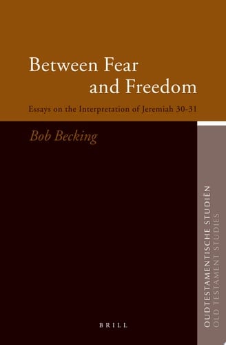 Between Fear And Freedom Essays On The Interpretation Of Jeremiah 30-31