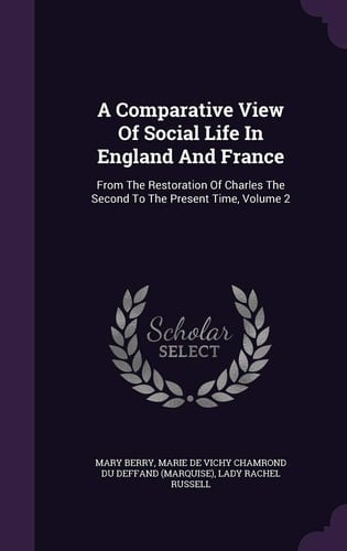 A Comparative View Of Social Life In England And France From The Restoration Of Charles The Second To The Present Time, Volume 2