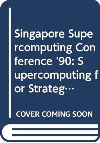Singapore Supercomputing Conference '90: Supercomputing for Strategic Advantage, 11-12 December 1990