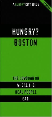 Hungry? Boston The Lowdown on Where the Real People Eat!