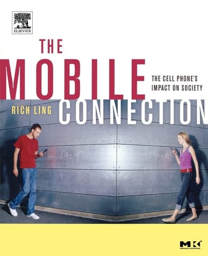 The Mobile Connection: The Cell Phone's Impact on Society (Interactive Technologies)