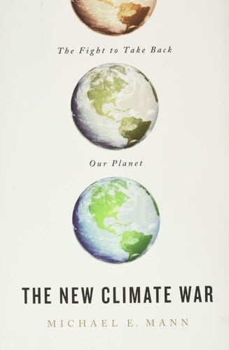The New Climate War The Fight to Take Back Our Planet