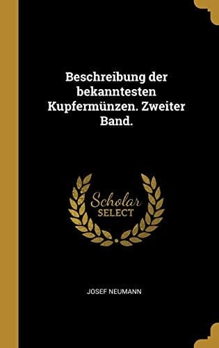 Beschreibung Der Bekanntesten Kupfermünzen. Zweiter Band.