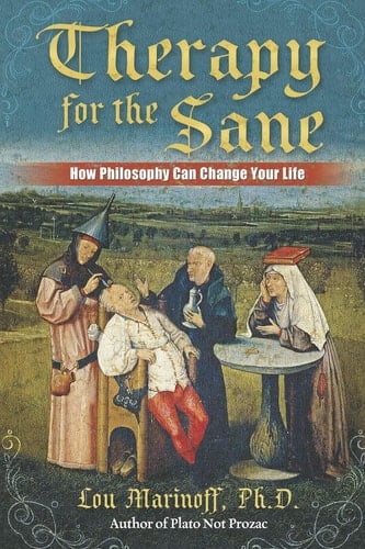 Therapy for the Sane How Philosophy Can Change Your Life